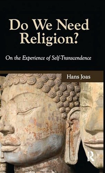 Do We Need Religion?: On The Experience Of Self-Transcendence-..