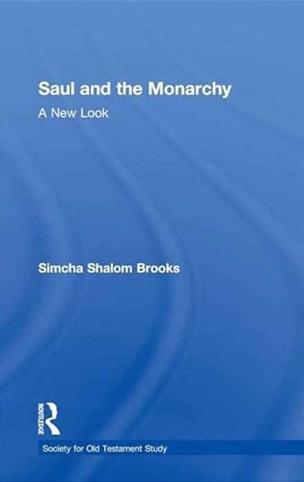Saul And The Monarchy: A New Look-..