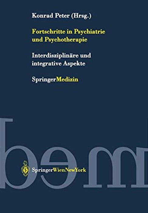 Fortschritte In Psychiatrie Und Psychotherapie: Interdisziplinäre Und Integrative Aspekte-..