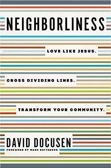 Neighborliness: Love Like Jesus. Cross Dividing Lines. Transform Your Community. -..