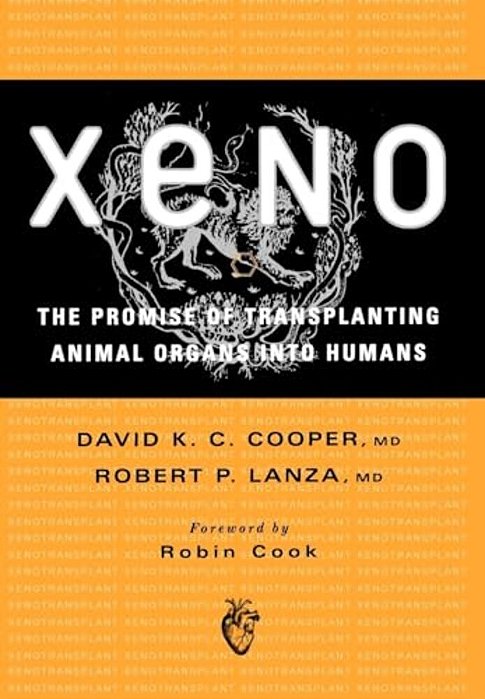 Xeno: The Promise Of Transplanting Animal Organs Into Humans-..