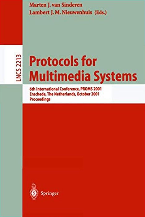 Protocols For Multimedia Systems: 6Th International Conference, Proms 2001, Enschede, The Netherlands, October 17-19, 2001 Proceedings-..