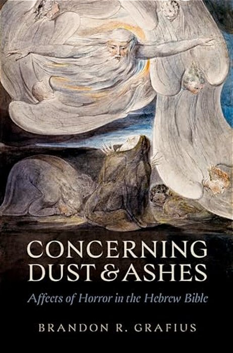 Concerning Dust And Ashes: Affects Of Horror In The Hebrew Bible-..