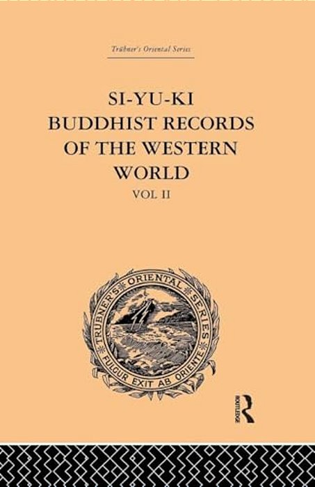 Si-Yu-ki Buddhist Records Of The Western World: Translated From The Chinese Of Hiuen Tsiang (A. D. 629): Volume II-..