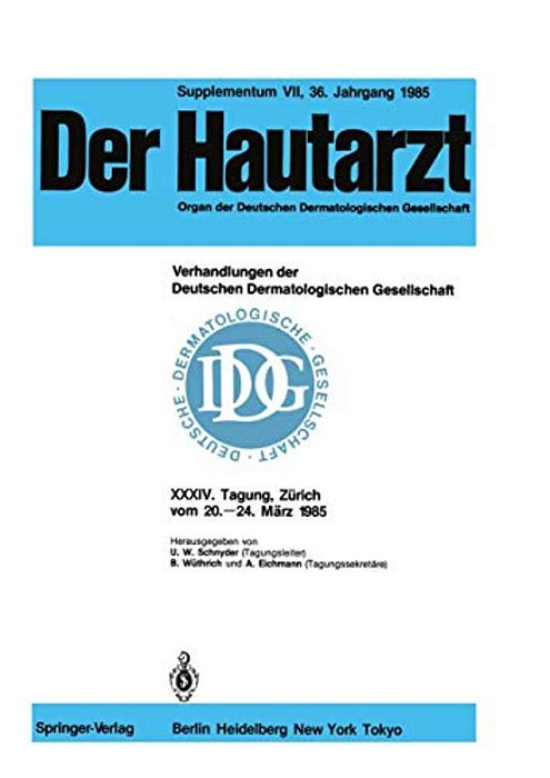 Verhandlungen Der Deutschen Dermatologischen Gesellschaft: XXXIV. Tagung Gehalten In Zürich Vom 20.-24. März 1985-..