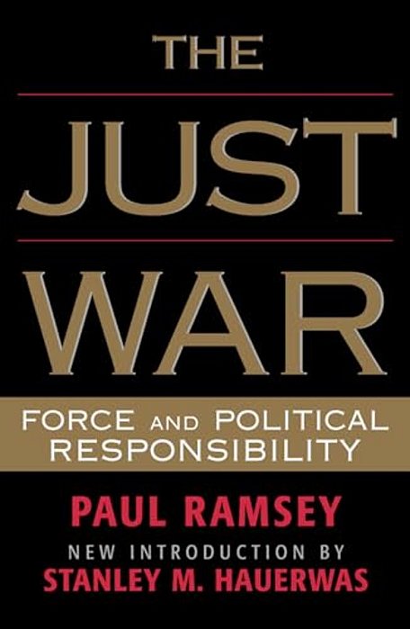 The Just War: Force And Political Responsibility-..