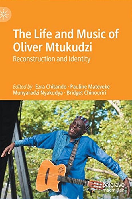 The Life And Music Of Oliver Mtukudzi: Reconstruction And Identity-..