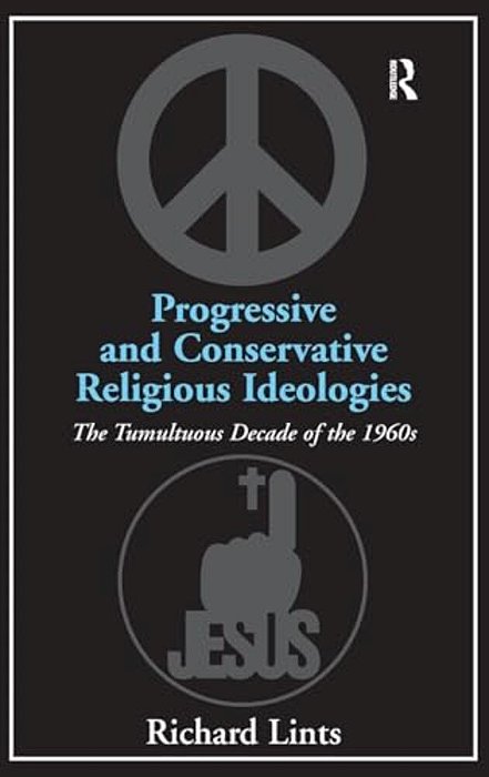 Progressive And Conservative Religious Ideologies: The Tumultuous Decade Of The 1960S-..