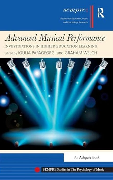Advanced Musical Performance: Investigations In Higher Education Learning-..