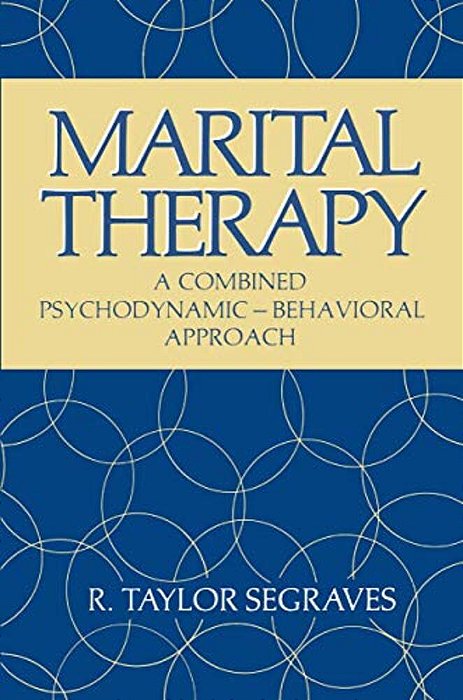 Marital Therapy: A Combined Psychodynamic -- Behavioral Approach-..