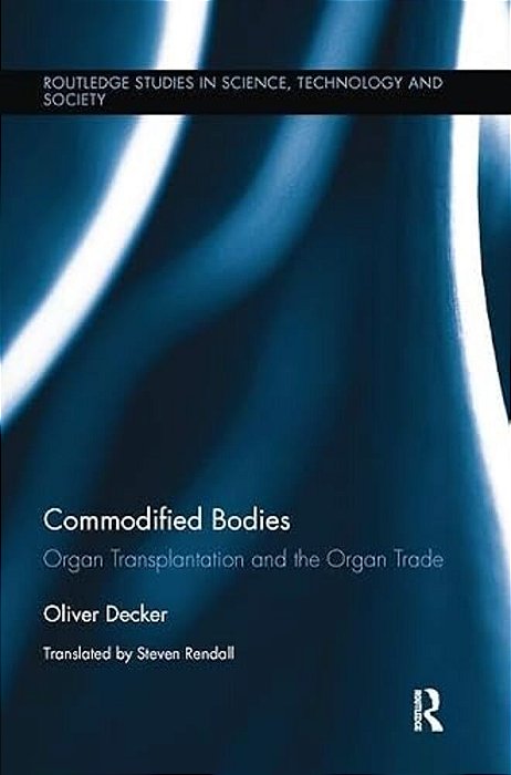 Commodified Bodies: Organ Transplantation And The Organ Trade-..