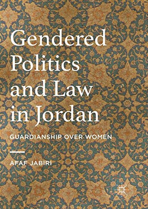 Gendered Politics And Law In Jordan: Guardianship Over Women-..