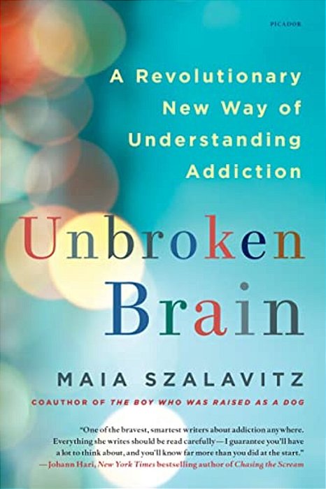 Unbroken Brain: A Revolutionary New Way Of Understanding Addiction-..