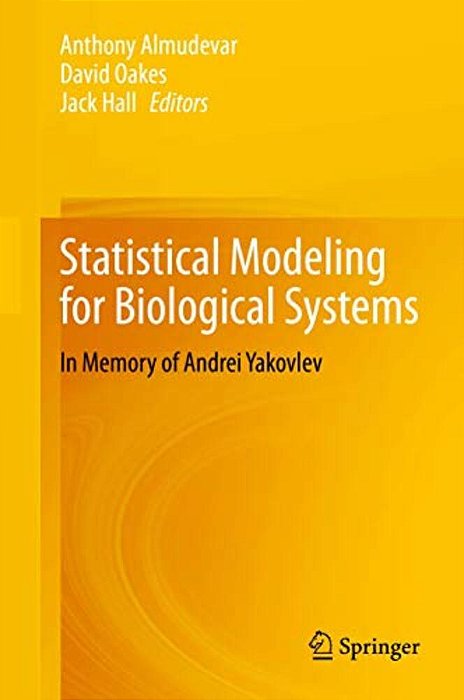Statistical Modeling For Biological Systems: In Memory Of Andrei Yakovlev-..
