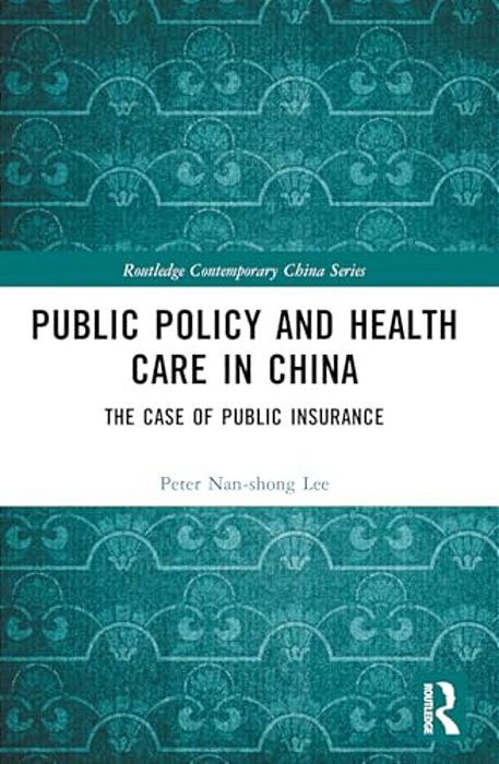 Public Policy And Health Care In China: The Case Of Public Insurance-..