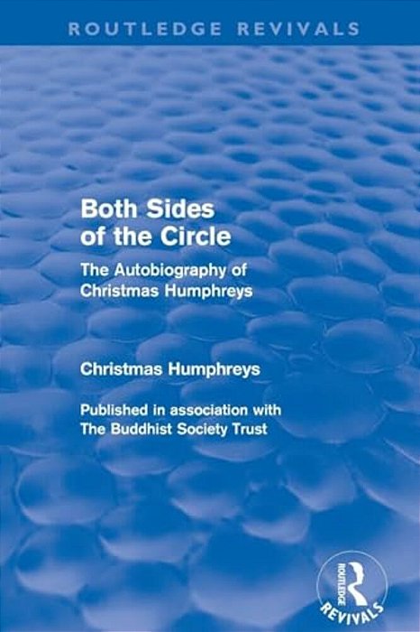Both Sides Of The Circle: The Autobiography Of Christmas Humphreys-..