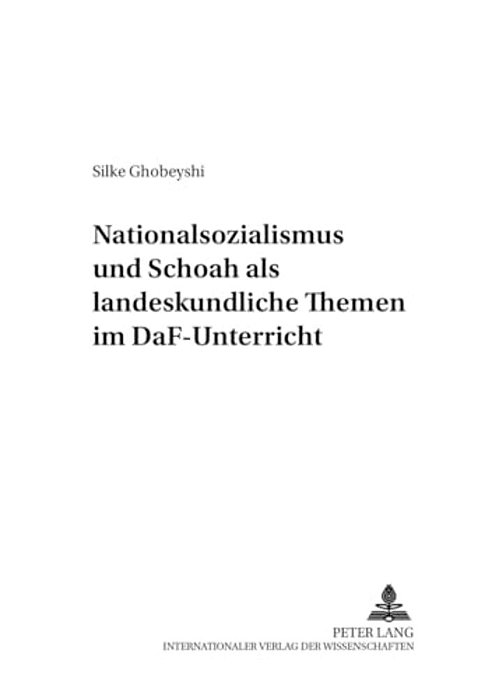 Nationalsozialismus Und Schoah Als Landeskundliche Themen Im Daf-Unterricht-..
