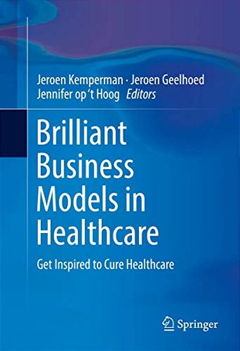 Brilliant Business Models In Healthcare: Get Inspired To Cure Healthcare-..