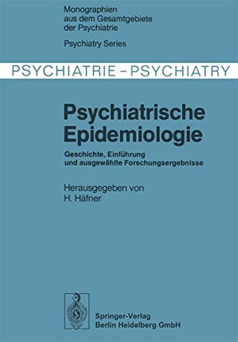 Psychiatrische Epidemiologie: Geschichte, Einführung Und Ausgewählte Forschungsergebnisse-..