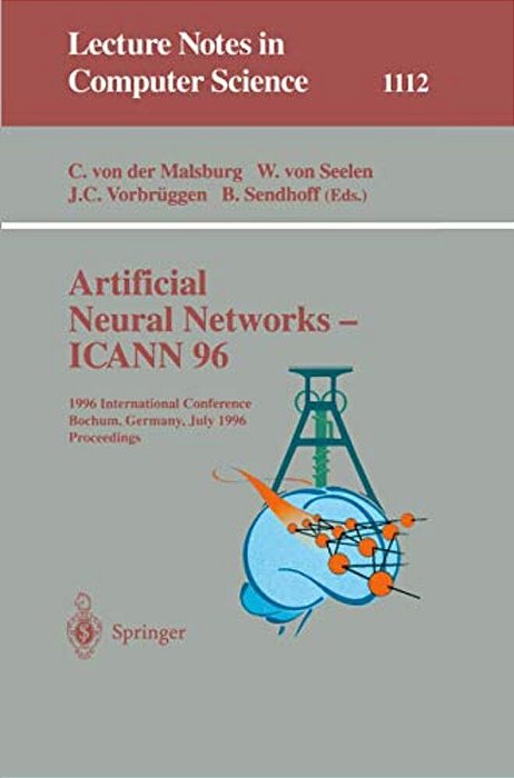 Artificial Neural Networks - Icann 96: 6Th International Conference, Bochum, Germany, July 16 - 19, 1996. Proceedings-..