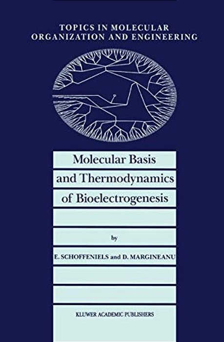 Molecular Basis And Thermodynamics Of Bioelectrogenesis-..