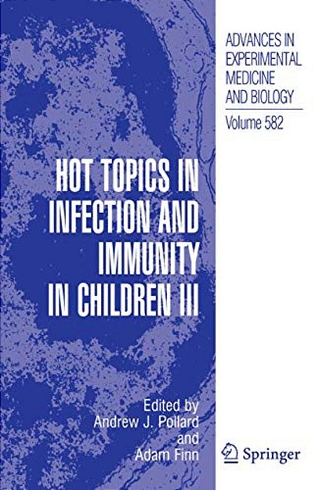 Hot Topics In Infection And Immunity In Children III-..