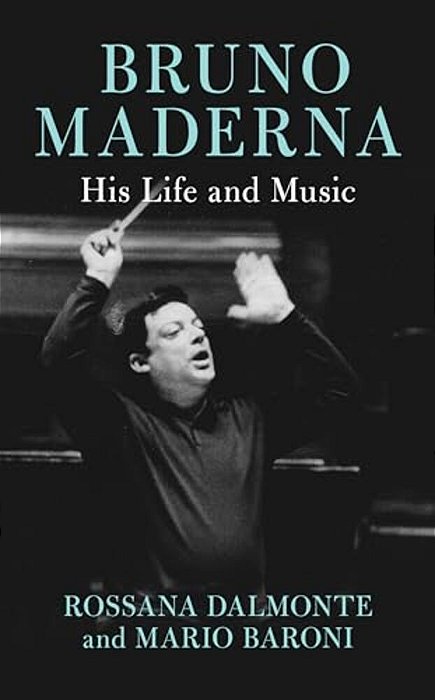 Bruno Maderna: His Life And Music-..