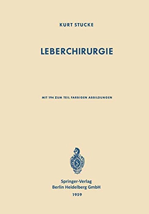 Leberchirurgie: Grundlagen - Grenzen - Möglichkeiten-..