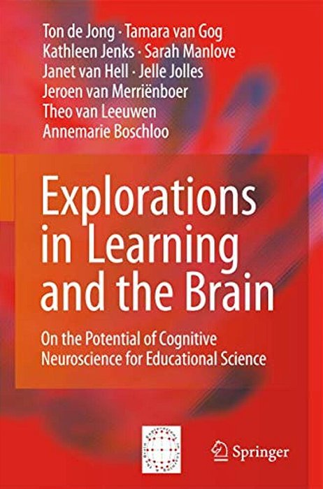 Explorations In Learning And The Brain: On The Potential Of Cognitive Neuroscience For Educational Science-..