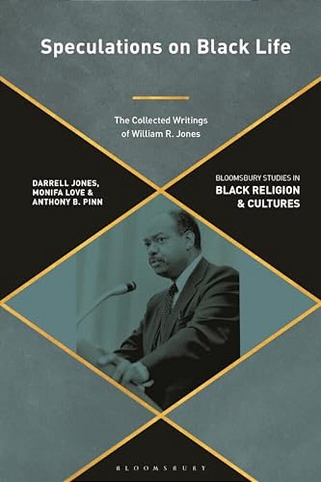 Speculations On Black Life: The Collected Writings Of William R. Jones-..
