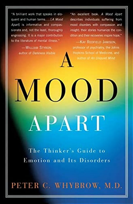 A Mood Apart: The Thinker's Guide To Emotion And Its Disorders-..