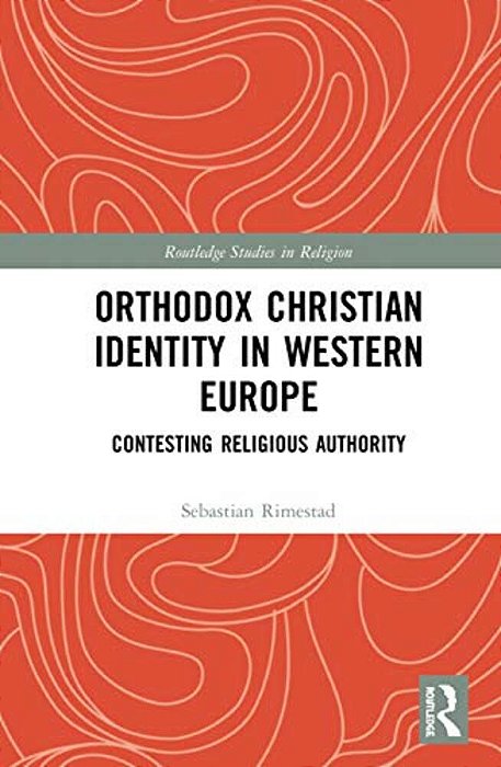Orthodox Christian Identity In Western Europe: Contesting Religious Authority-..