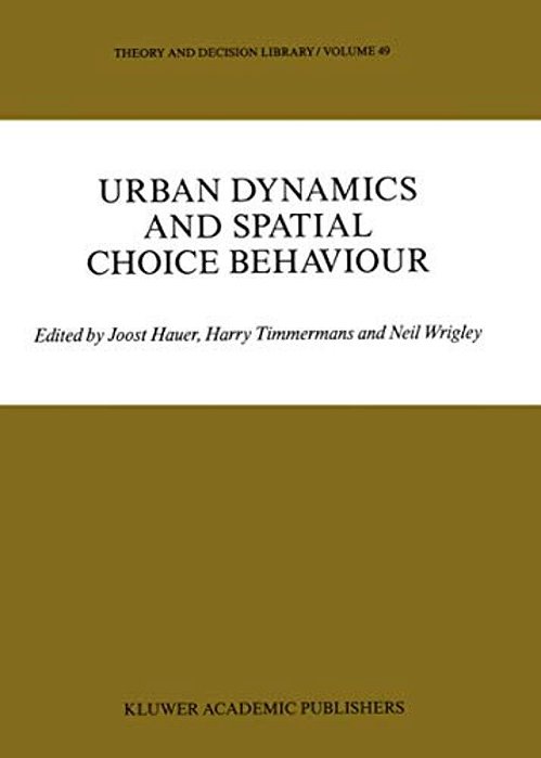 Urban Dynamics And Spatial Choice Behaviour-..