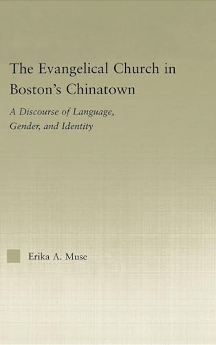 The Evangelical Church In Boston's Chinatown: A Discourse Of Language, Gender, And Identity-..