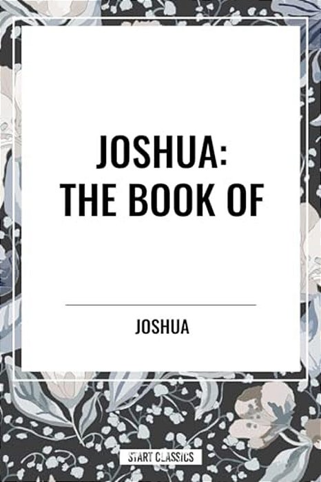 Joshua: The Book Of-..