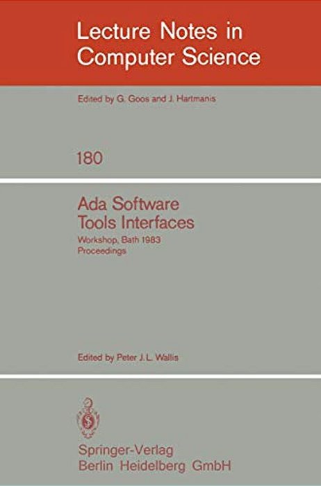 Ada Software Tools Interfaces: Workshop, Bath, July 13-15, 1983. Proceedings-..