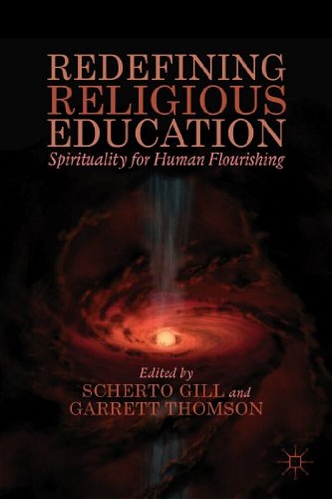 Redefining Religious Education: Spirituality For Human Flourishing-..