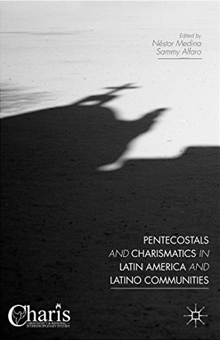 Pentecostals And Charismatics In Latin America And Latino Communities-..