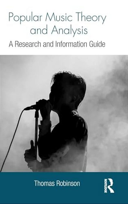 Popular Music Theory And Analysis: A Research And Information Guide-..