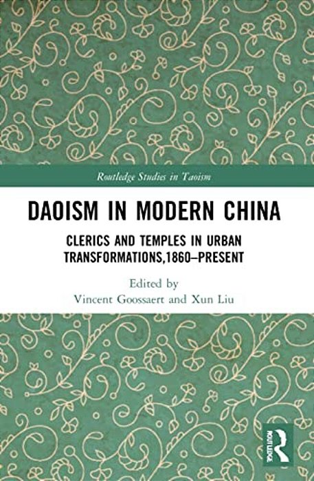 Daoism In Modern China: Clerics And Temples In Urban Transformations,1860-Present-..