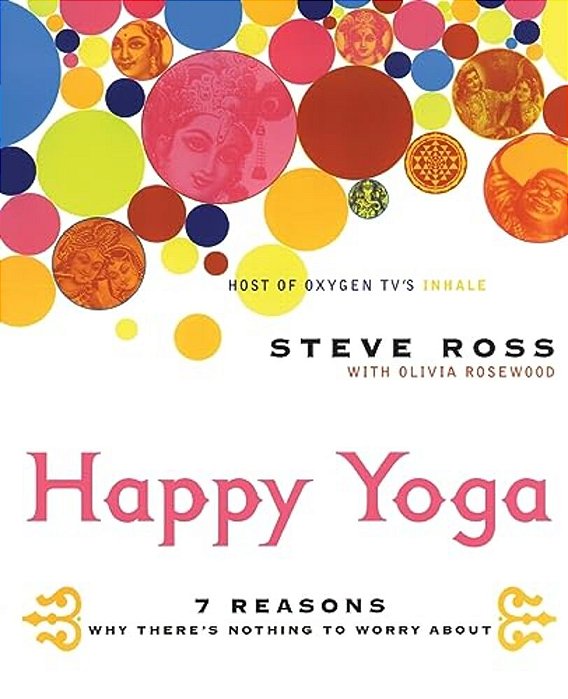 Happy Yoga: 7 Reasons Why There's Nothing To Worry About-..