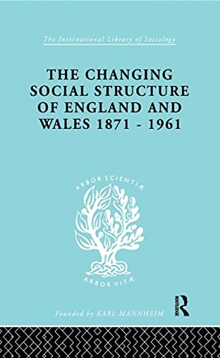 The Changing Social Structure Of England And Wales-..