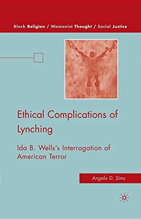 Ethical Complications Of Lynching: Ida B. Wells's Interrogation Of American Terror-..