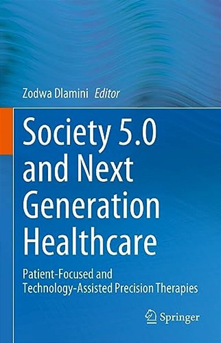 Society 5.0 And Next Generation Healthcare: Patient-Focused And Technology-Assisted Precision Therapies-..
