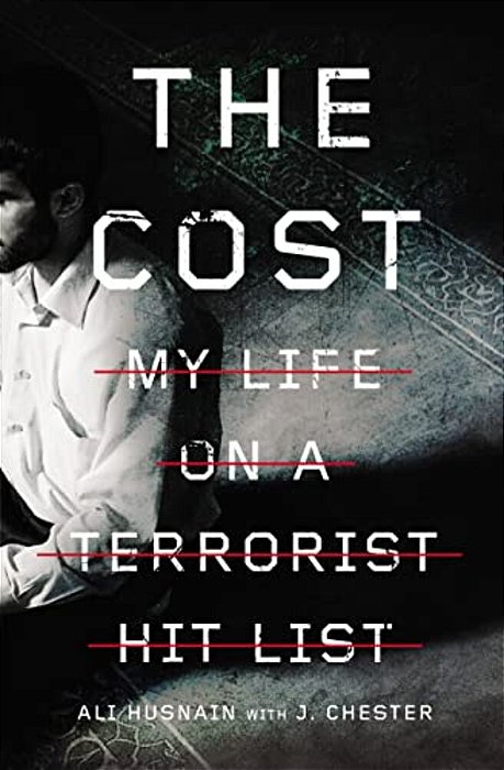 The Cost: My Life On A Terrorist Hit List-..