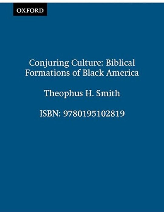 Conjuring Culture: Biblical Formations Of Black America-..