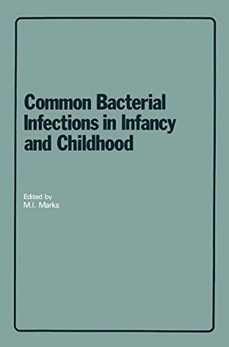 Common Bacterial Infections In Infancy And Childhood: Diagnosis And Treatment-..