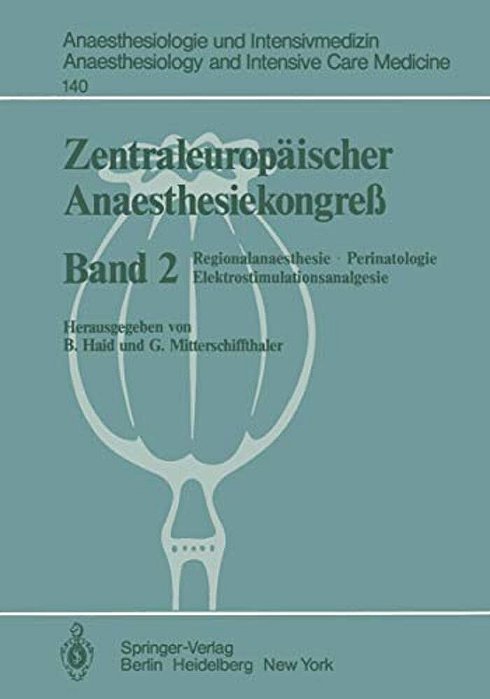 Zentraleuropäischer Anaesthesiekongreß: Regionalanaesthesie, Perinatologie Elektrostimulationsanalgesie-..