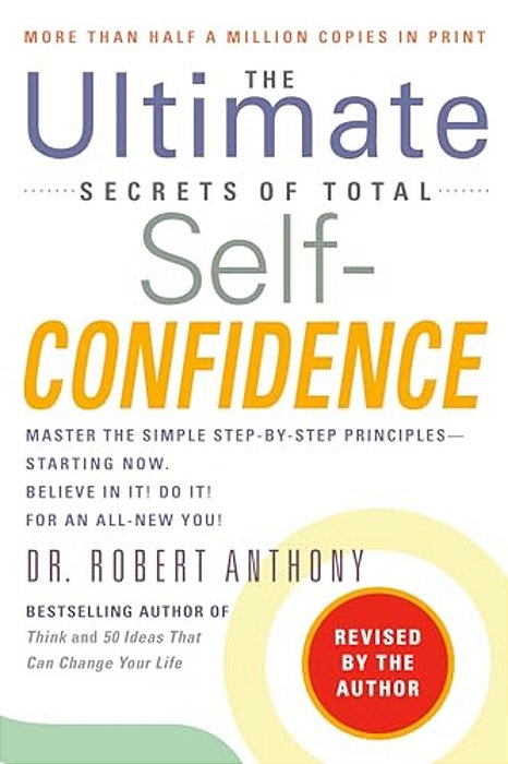 The Ultimate Secrets Of Total Self-Confidence: Revised Edition-..