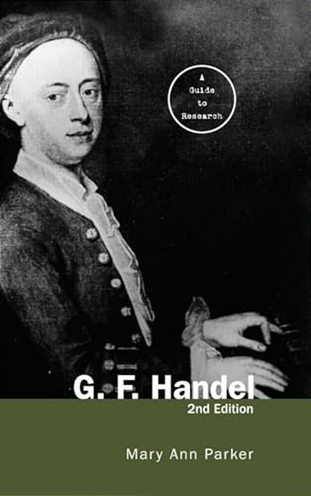 G. F. Handel: A Guide To Research-..